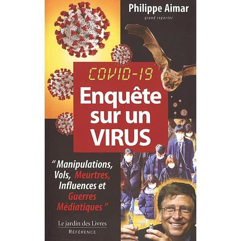 Enquête sur un virus - Manipulations, Vols, Meurtres, Influences et Guerres Médiatiques