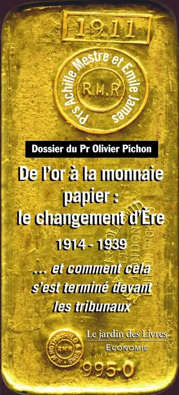 De l'or à la monnaie papier, le changement d'ère 1914-1939 : et comment cela s'est terminé devant les tribunaux (Éd. modernisée) Pr Achille Mestre, Pr Emile James ; dossier [par le] Pr Olivier Pichon