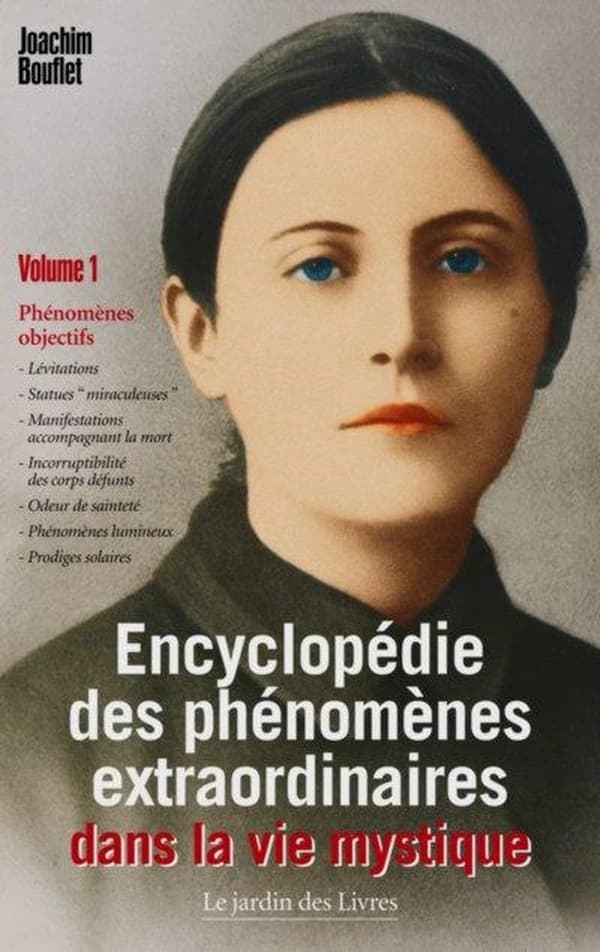 Encyclopédie des phénomènes extraordinaires de la vie mystique : Volume 1, Phénomènes objectifs