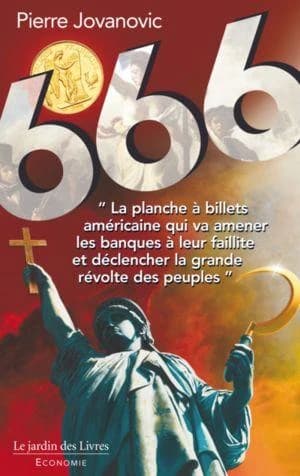 666 : du vol organisé de l'or des Français et de la destruction des nations par le dollar grâce aux gouvernements et médias à ses ordres