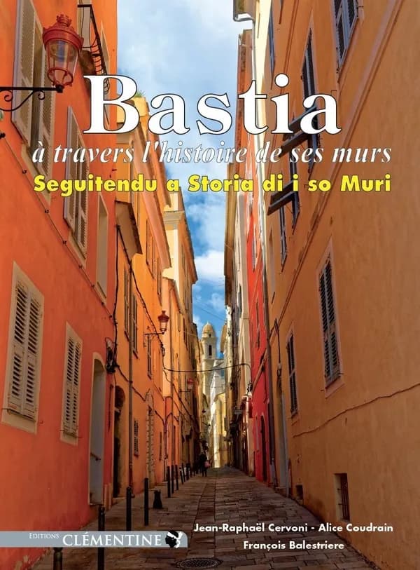 Bastia : à travers l'histoire de ses murs