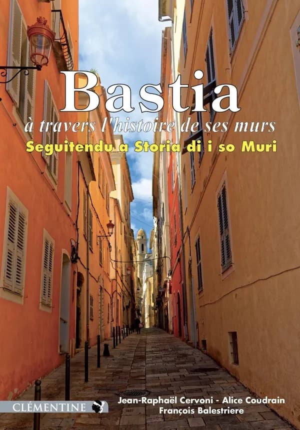 Bastia : à travers l'histoire de ses murs