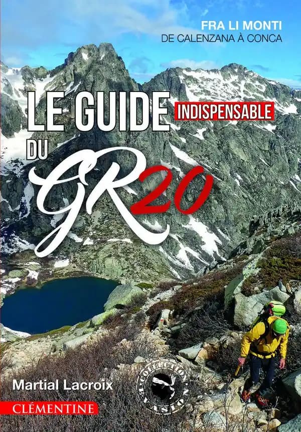 Le Guide indispensable du GR20 : fra li monti : de Calenzana à Conca