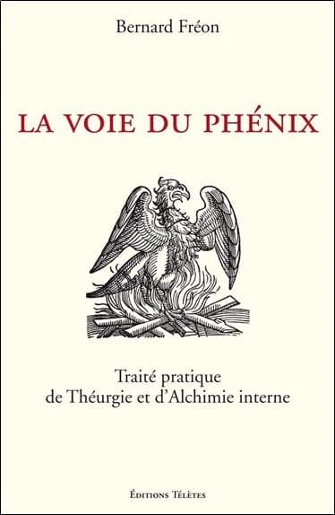 La voie du phénix ; traité pratique de théurgie et d'alchimie interne