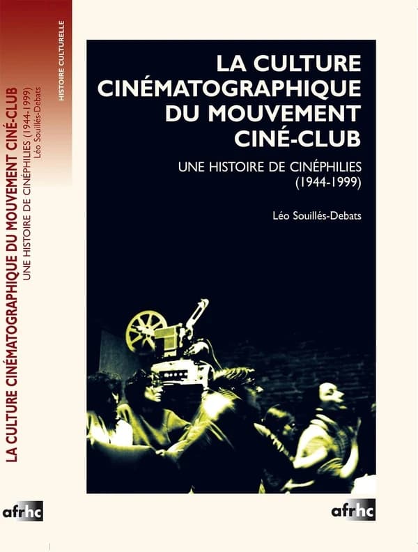 La culture cinématographique du mouvement ciné-club : une histoire de cinéphilies, 1944-1999
