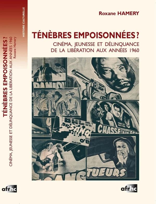 Ténèbres empoisonnées ? : cinéma, jeunesse et délinquance de la Libération aux années 1960