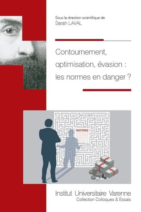 Contournement, optimisation, évasion, les normes en danger ? : [actes du colloque, le 19 octobre 2018, à l'Université du Littoral Côte d'Opale, Boulogne-sur-Mer, le 19 octobre 2018]