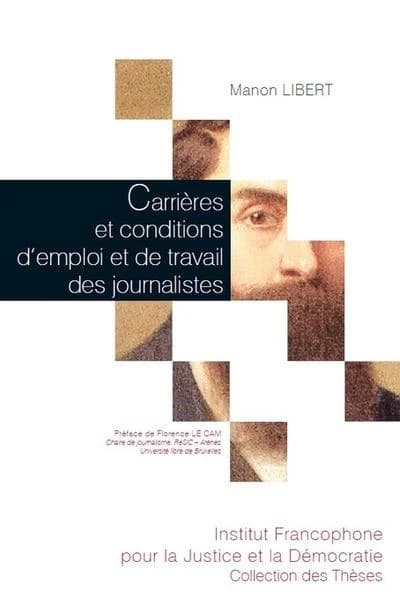 Carrières et conditions d'emploi et de travail des journalistes : analyse des mutations dans la presse quotidienne belge francophone