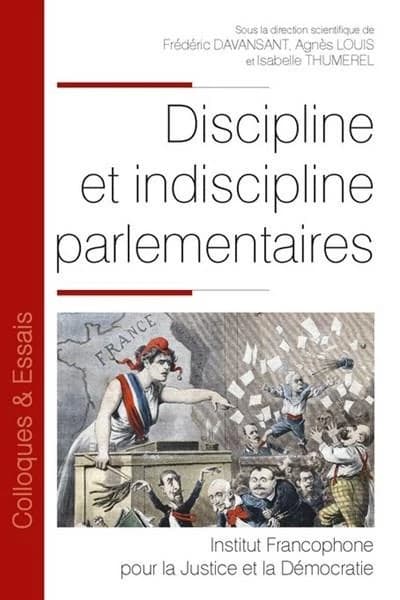 Discipline et indiscipline parlementaires : [actes du colloque de novembre 2018, Boulogne-sur-Mer]