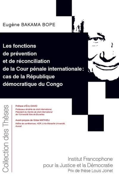 Les fonctions de prévention et de réconciliation de la Cour pénale internationale, cas de la République démocratique du Congo
