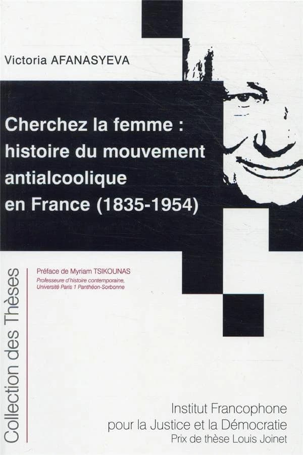 Cherchez la femme : histoire du mouvement antialcoolique en France, 1835-1954