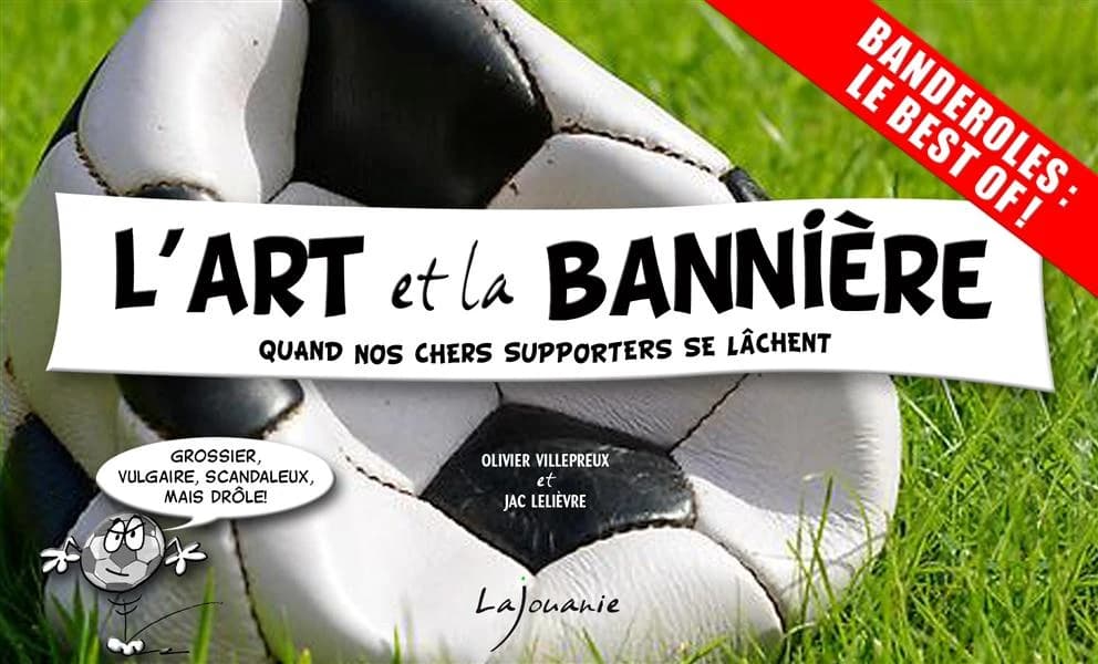 L'art et la bannière : quand nos chers supporters se lâchent
