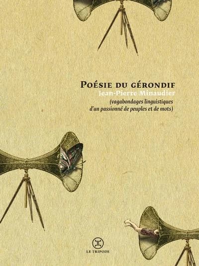 Poésie du gérondif : (Vagabondages linguistiques d'un passionné de peuples et de mots)
