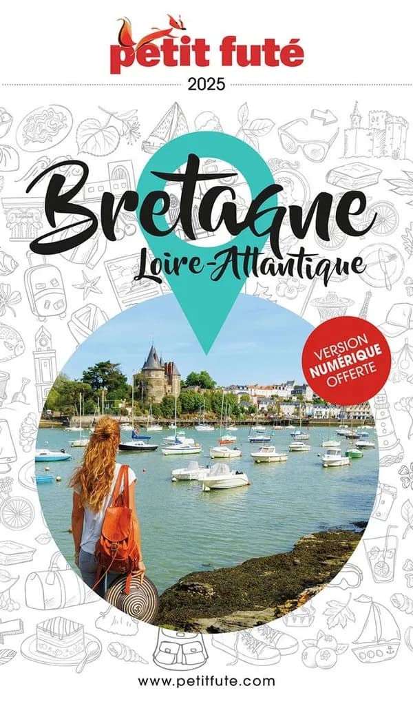 GUIDE PETIT FUTE ; REGION : Bretagne, Loire-Atlantique (édition 2025)