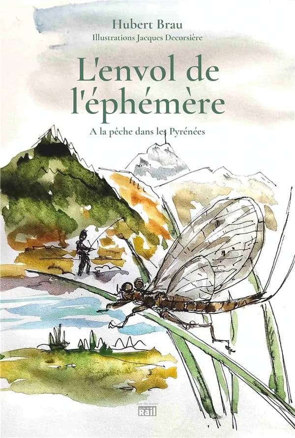 L'envol de l'éphémère : A la pêche dans les Pyrénées