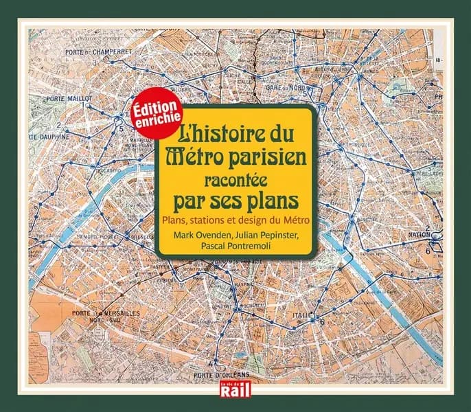 L'histoire du métro parisien racontée par ses plans : plans, stations et design du métro (Édition enrichie) Mark Ovenden, Julian Pepinster, Pascal Pontremoli