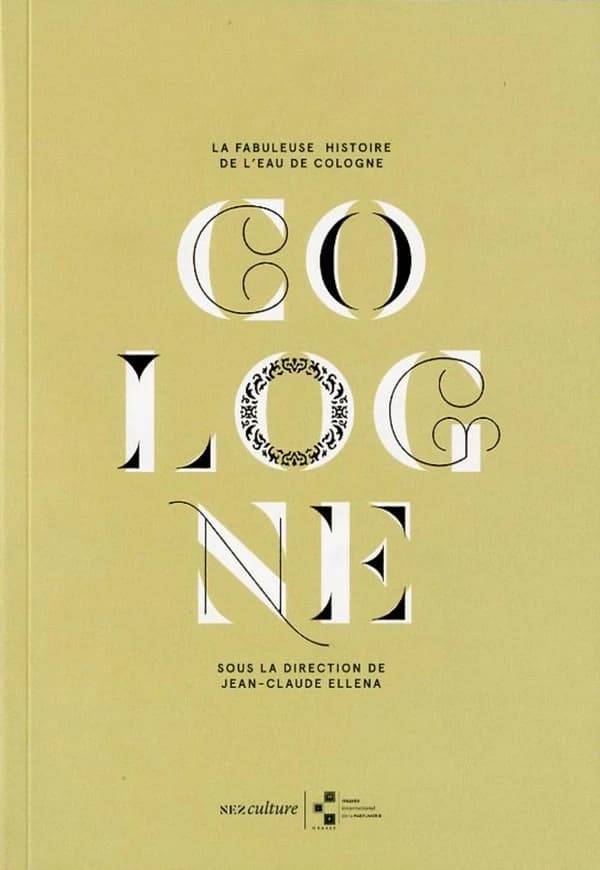 Cologne : la fabuleuse histoire de l'eau de Cologne : [exposition, Grasse, Musée international de la parfumerie, 21 juin 2019-5 janvier 2020]