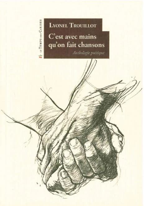 C'est avec mains qu'on fait chansons : anthologie poétique
