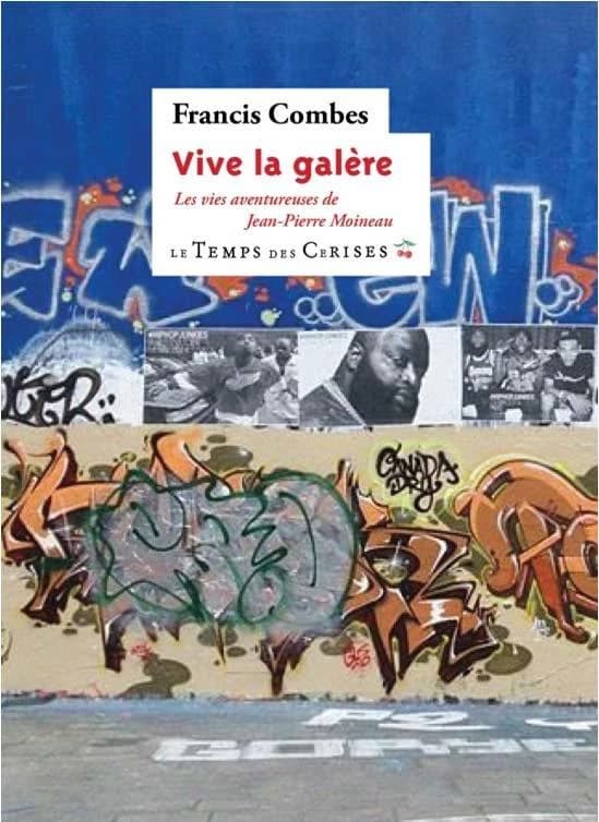 La galère : ou les vies aventureuses de Jean-Pierre Moineau