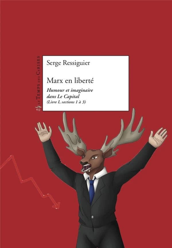 Marx en liberté : humour et imaginaire dans "Le capital", livre I, section 1 à 3