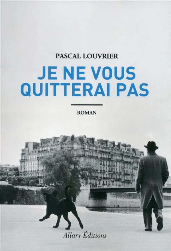 Je ne vous quitterai pas : roman