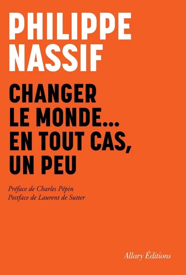 Changer le monde, en tout cas, un peu