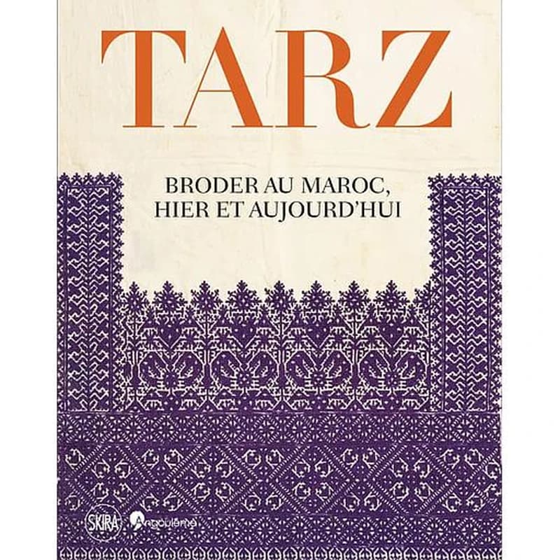 Tarz : broder au Maroc, hier et aujourd'hui : [exposition, Angoulême, Musée d'Angoulême, 18 juin-31 décembre 2022]