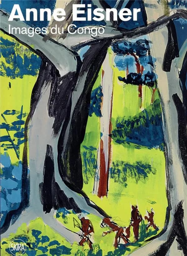 Anne Eisner : images du Congo : art et ethnographie, 1946-1958 : [exposition, Paris, Musée du Quai Branly-Jacques Chirac, du 4 avril au 3 septembre 2023]