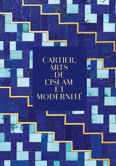 Cartier, arts de l'Islam et modernité : [exposition, Abu Dhabi, Louvre-Abu Dhabi, 16 novembre 2023-24 mars 2024]