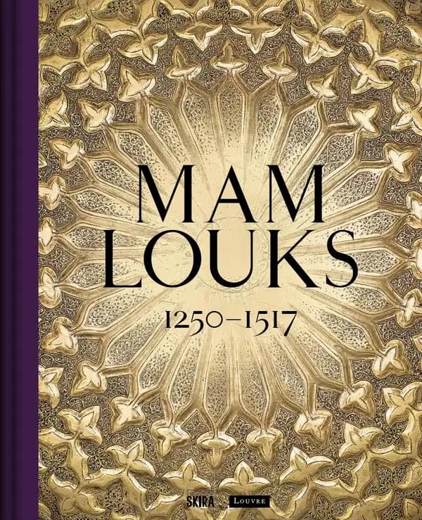 Mamlouks, 1250-1517 : [exposition, Paris, Musée du Louvre, 30 avril-28 juillet 2025]