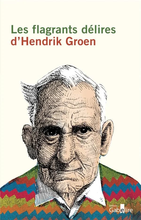 Les flagrants délires d'Hendrik Groen : roman ([Éd. en gros caractères]) Hendrik Groen ; traduit du néerlandais par Mireille Cohendy