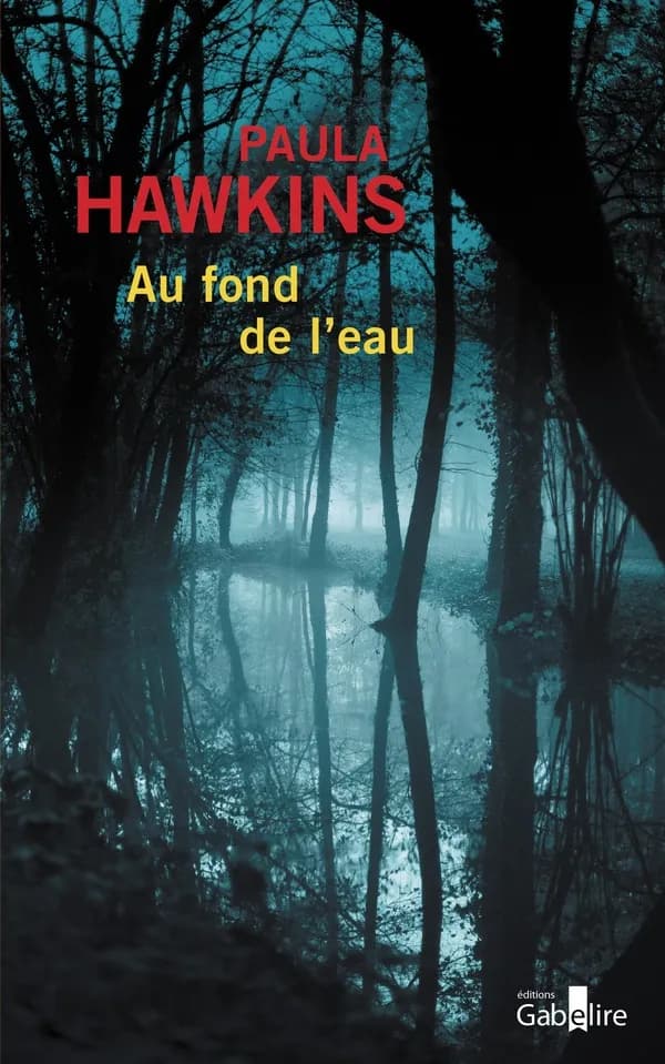 Au fond de l'eau ([Éd. en gros caractères]) Paula Hawkins ; traduit de l'anglais par Corinne Daniellot et Pierre Szczeciner