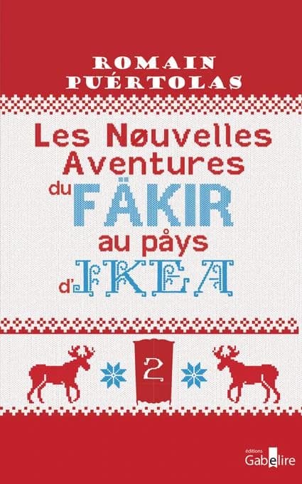 Les nouvelles aventures du fakir au pays d'Ikea ([Éd. en gros caractères]) Romain Puértolas