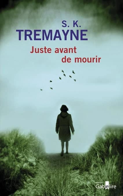 Juste avant de mourir : roman ([Éd. en gros caractères]) S. K. Tremayne ; traduit de l'anglais par Isabelle Maillet