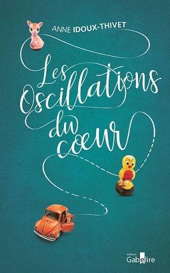 Les oscillations du coeur ([Éd. en gros caractères]) Anne Idoux-Thivet