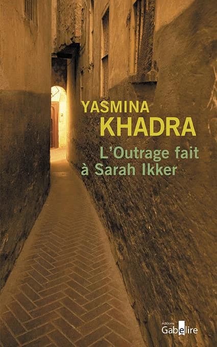 L'outrage fait à Sarah Ikker : roman. Tome 1 ([Éd. en gros caractères]) Yasmina Khadra