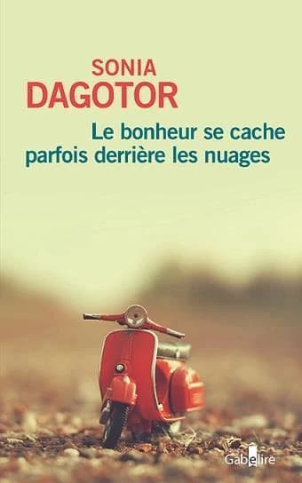 Le bonheur se cache parfois derrière les nuages : roman ([Éd. en gros caractères]) Sonia Dagotor