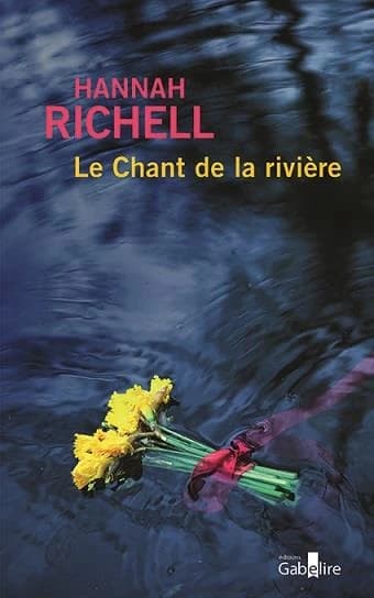Le chant de la rivière ([Éd. en gros caractères]) Hannah Richell ; traduit de l'anglais (Royaume-Uni) par Florence Hertz