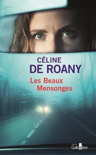 Les beaux mensonges : roman ([Éd. en gros caractères]) Céline de Roany