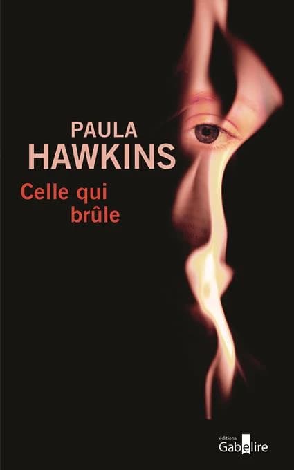 Celle qui brûle ([Éd. en gros caractères]) Paula Hawkins ; traduit de l'anglais par Corinne Daniellot et Pierre Szczeciner