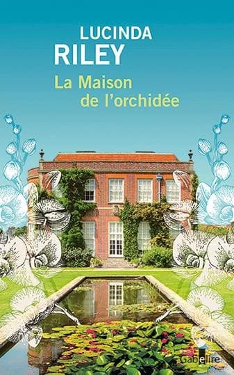 La maison de l'orchidée : roman ([Éd. en gros caractères]) Lucinda Riley ; traduit de l'anglais (Irlande) par Jocelyne Barsse