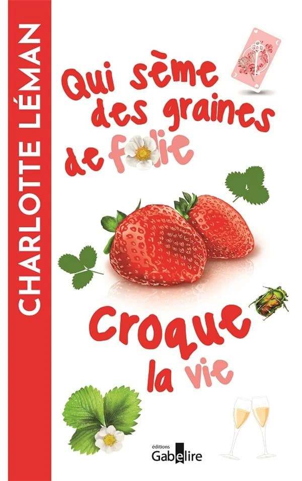 Qui sème des graines de folie croque la vie : roman ([Éd. en gros caractères]) Charlotte Léman