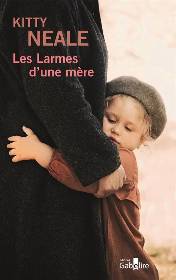 Les larmes d'une mère ([Éd. en gros caractères]) Kitty Neale ; traduit de l'anglais par Martine Desoille