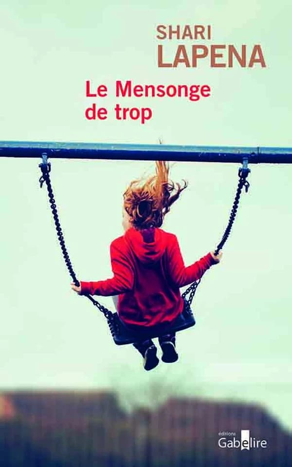 Le mensonge de trop ([Éd. en gros caractères]) Shari Lapena ; traduit de l'anglais (Canada) par Romane Lafore