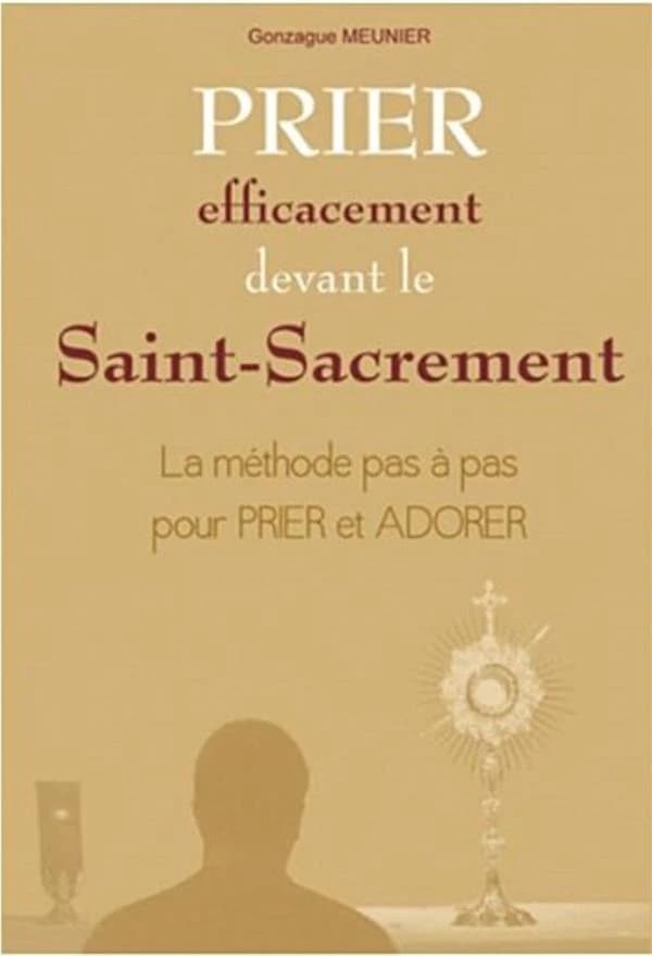 Prier efficacement devant le Saint-Sacrement