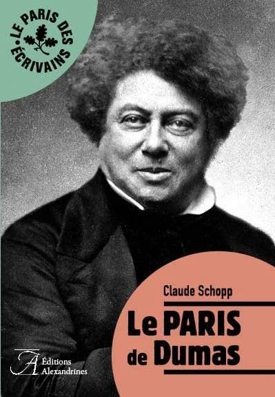Le Paris de Dumas (Nouvelle éd. revue et augmentée) Claude Schopp