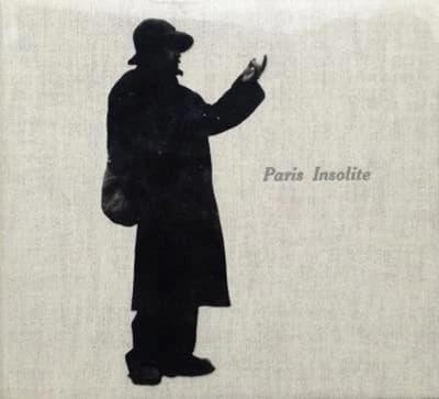 Paris insolite ([Reproduction en fac-similé]) [Jean-Paul Clébert] ; [authentifé par 115 photographies originales de Patrice Molinard]