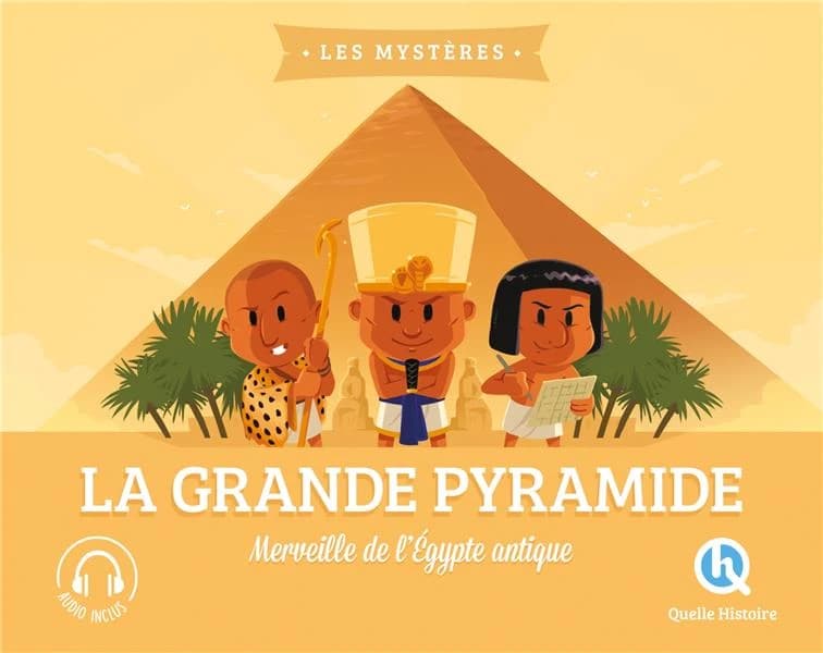 La grande pyramide : merveille de l'Égypte antique