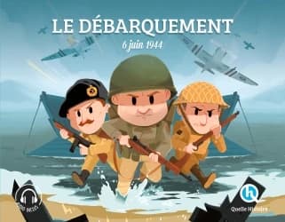 Le Débarquement : 6 juin 1944