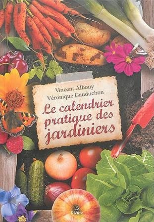 Le calendrier pratique des jardiniers : une année au potager, au verger et au jardin d'ornement